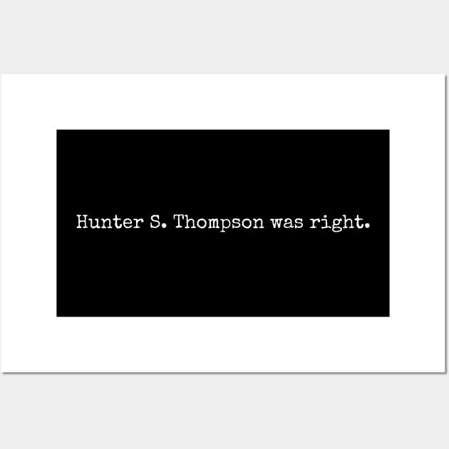 Hunter S. Thompson was right. Wall Art by Scottish Arms Dealer